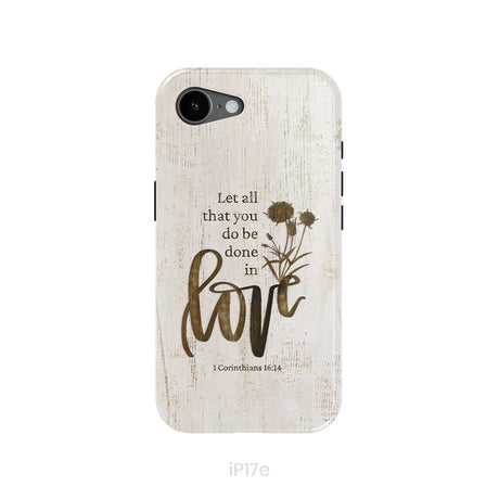 Let all that you do be done in love, Wildflowers Bible verse phone case