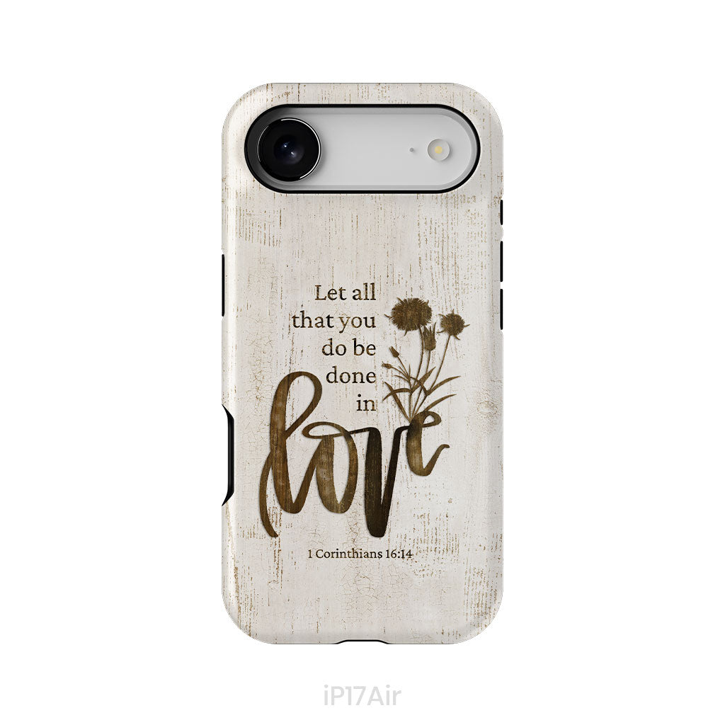Let all that you do be done in love, Wildflowers Bible verse phone case