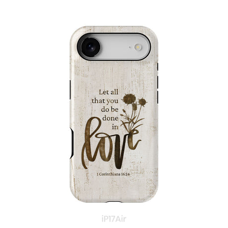 Let all that you do be done in love, Wildflowers Bible verse phone case