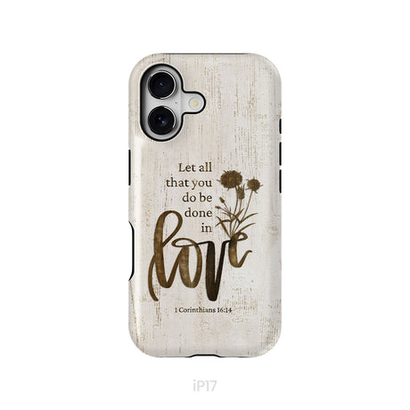 Let all that you do be done in love, Wildflowers Bible verse phone case
