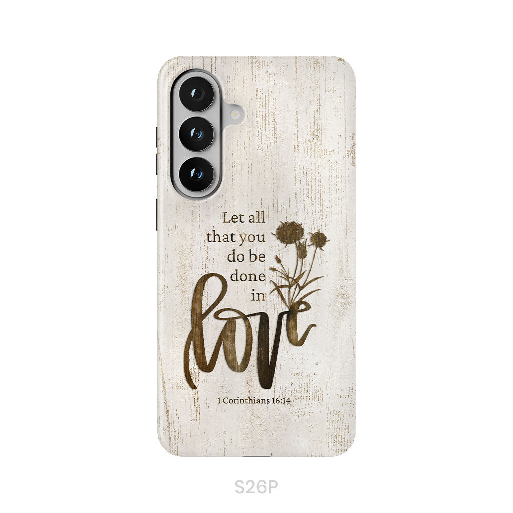 Let all that you do be done in love, Wildflowers Bible verse phone case