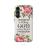 Romans 8:28 And We Know That In All Things God Works For The Good - Floral Christian Phone Case