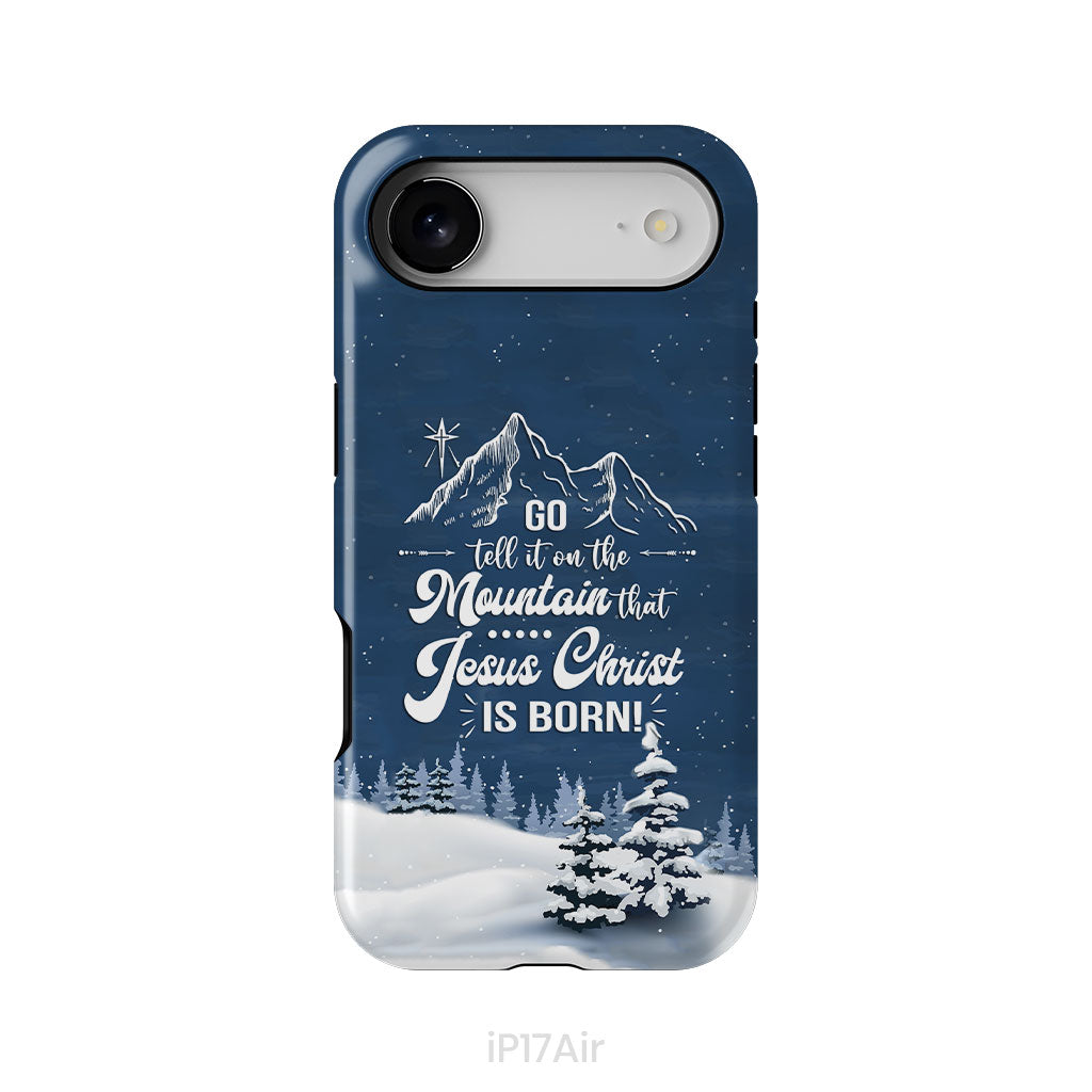 Go tell it on the mountain that Jesus Christ is born phone case