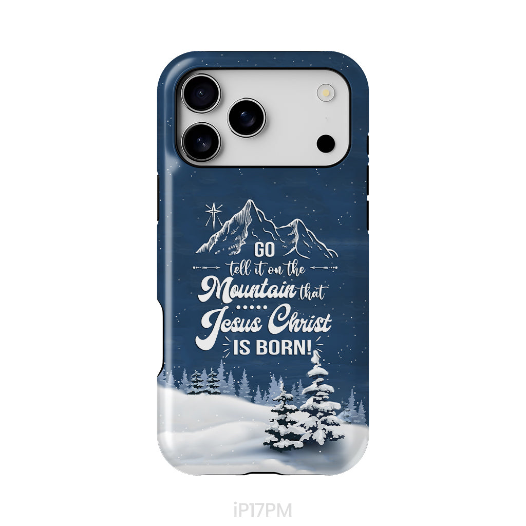Go tell it on the mountain that Jesus Christ is born phone case