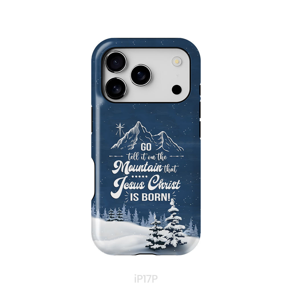Go tell it on the mountain that Jesus Christ is born phone case