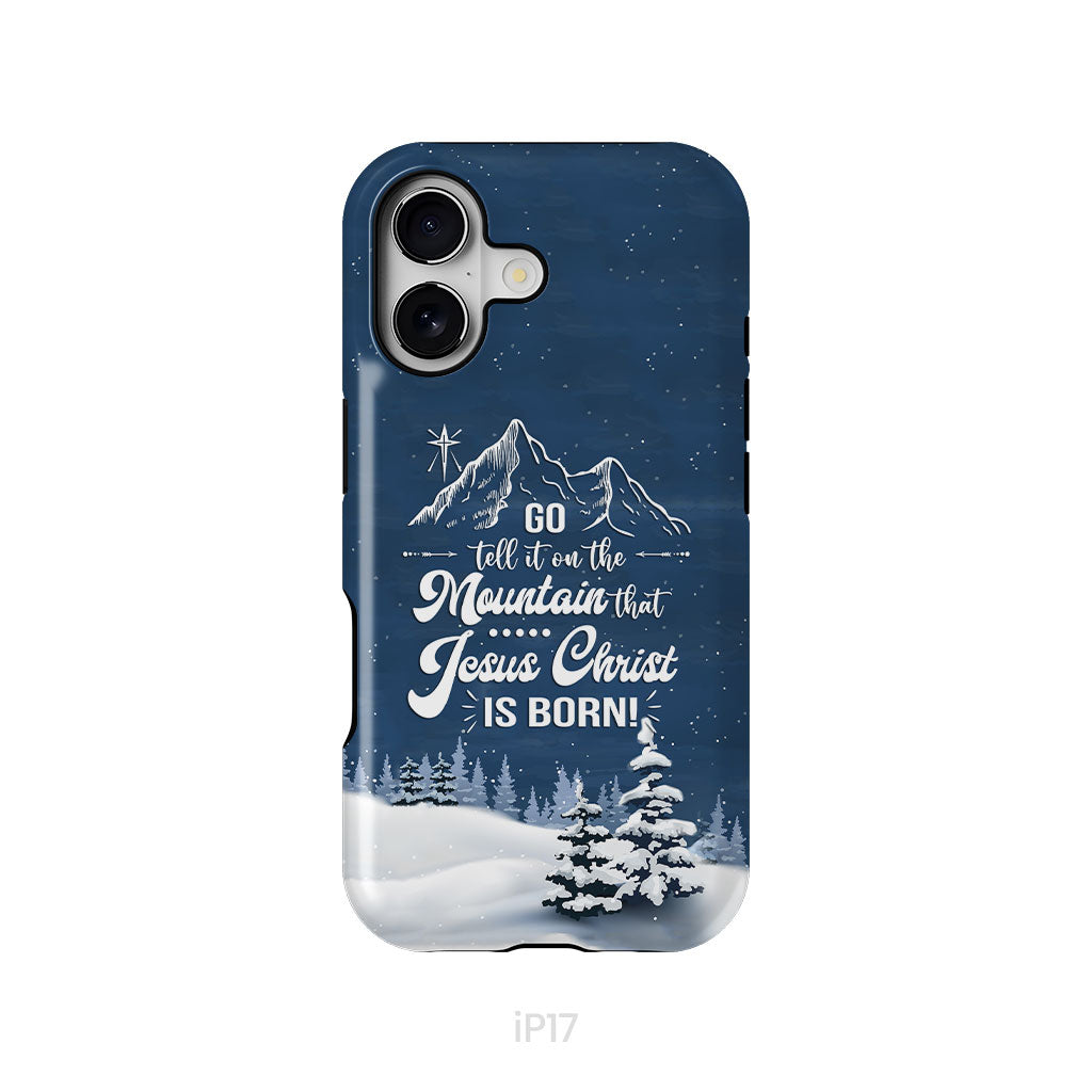 Go tell it on the mountain that Jesus Christ is born phone case