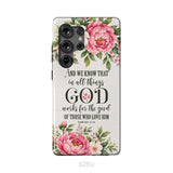 Romans 8:28 And We Know That In All Things God Works For The Good - Floral Christian Phone Case