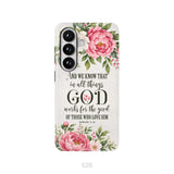 Romans 8:28 And We Know That In All Things God Works For The Good - Floral Christian Phone Case