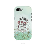 Philippians 4:13 I can do all things through Christ phone case