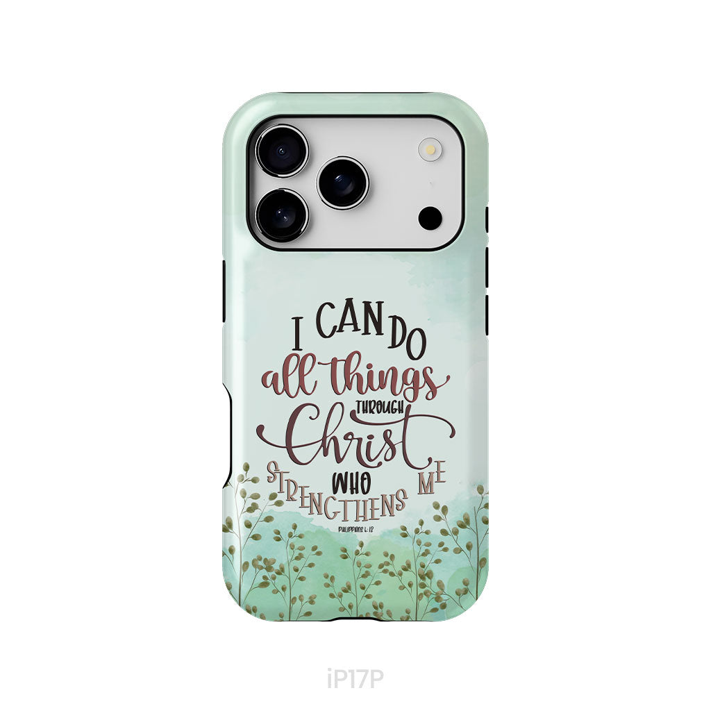 Philippians 4:13 I can do all things through Christ phone case