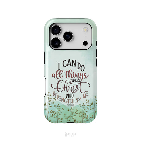 Philippians 4:13 I can do all things through Christ phone case