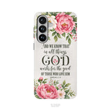 Romans 8:28 And We Know That In All Things God Works For The Good - Floral Christian Phone Case