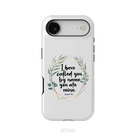 I Have Called You By Name You Are Mine Isaiah 43:1 Phone Case