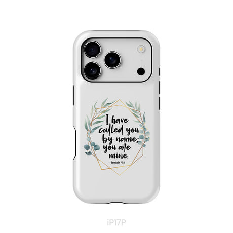 I Have Called You By Name You Are Mine Isaiah 43:1 Phone Case