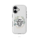 I Have Called You By Name You Are Mine Isaiah 43:1 Phone Case