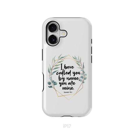 I Have Called You By Name You Are Mine Isaiah 43:1 Phone Case