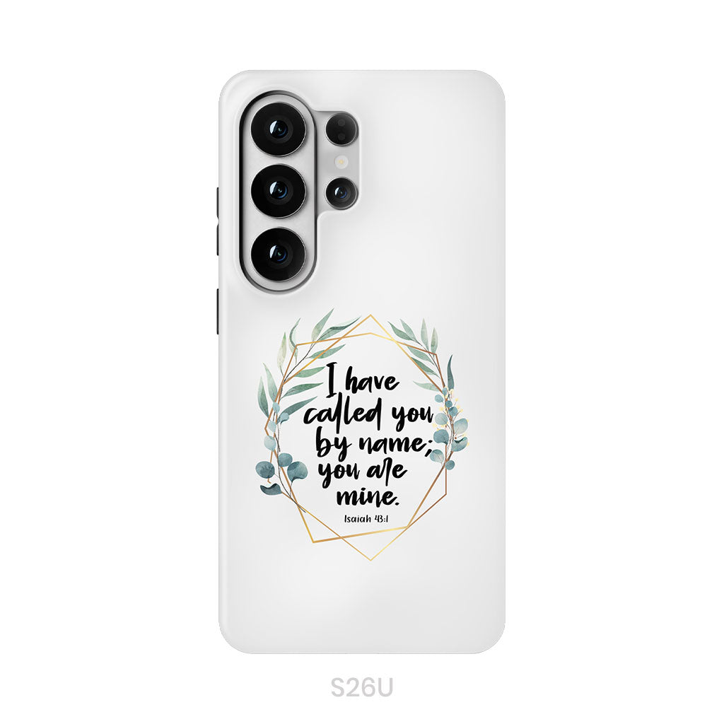 I Have Called You By Name You Are Mine Isaiah 43:1 Phone Case