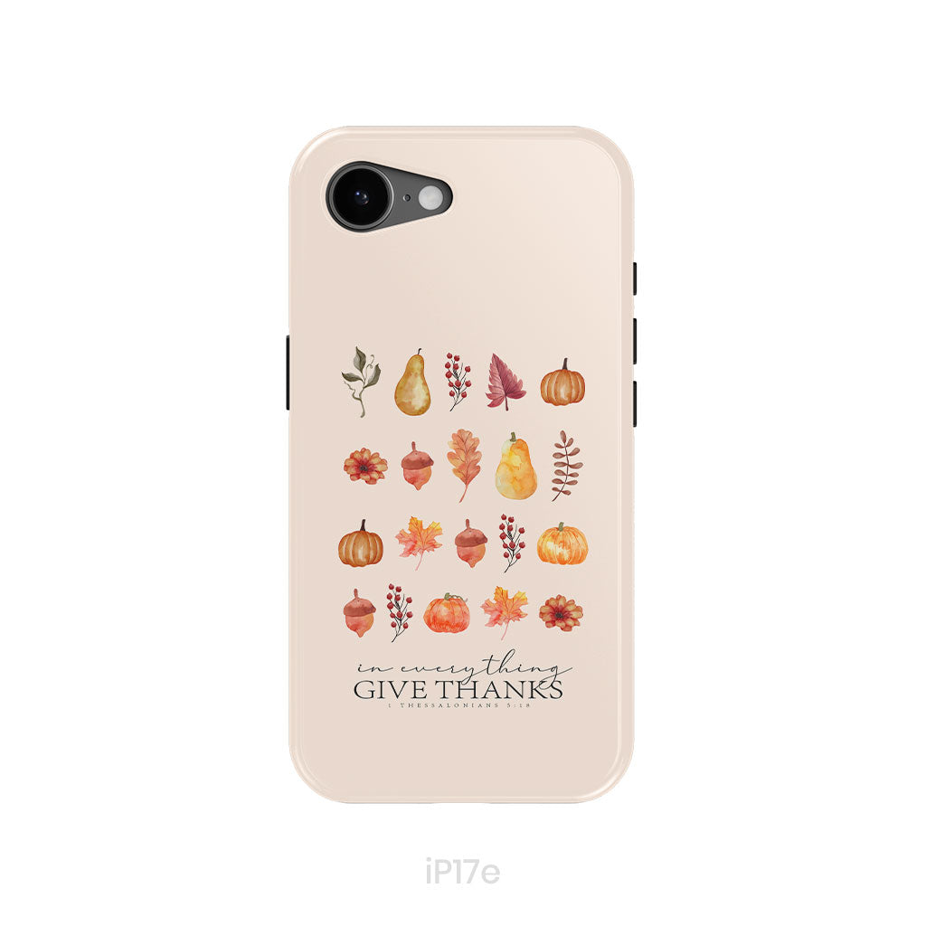 In Everything Give Thanks 1 Thessalonians 5:18, Fall Thanksgiving, Phone Case
