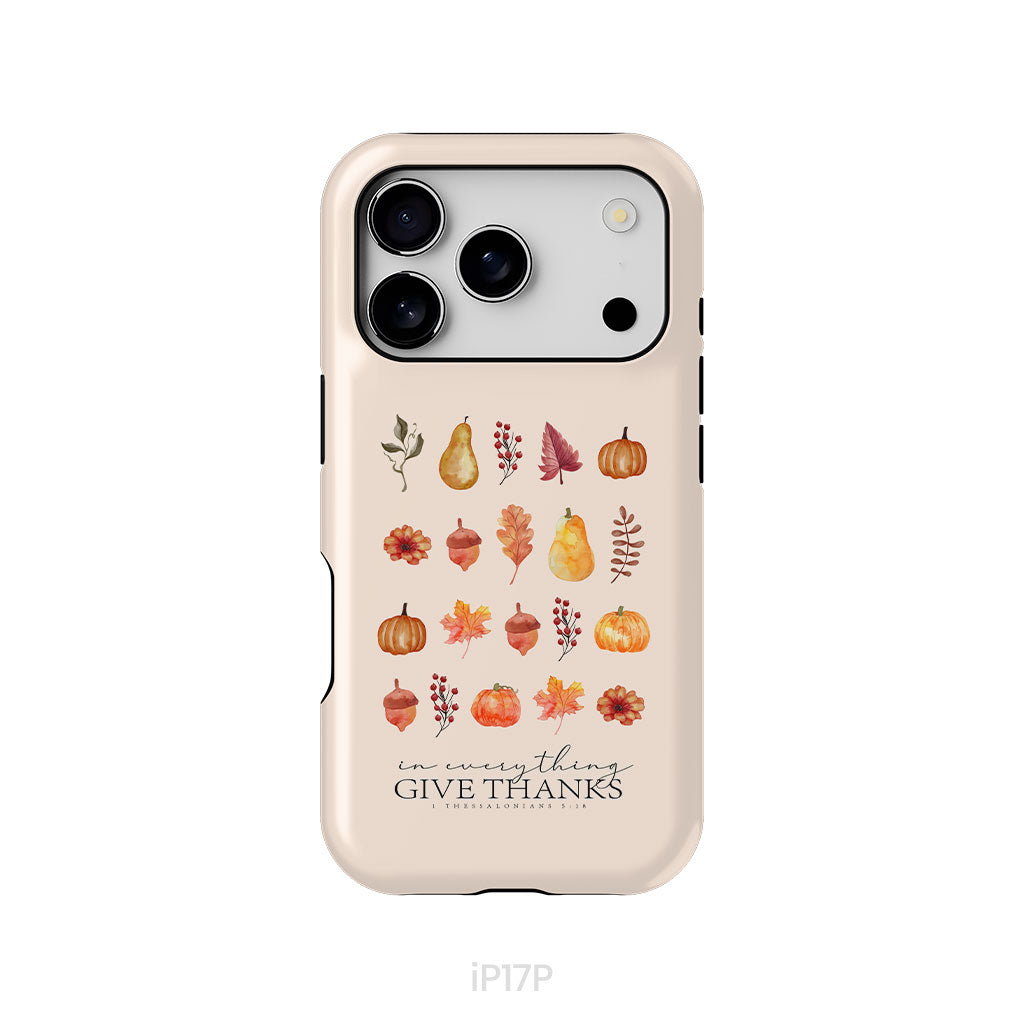 In Everything Give Thanks 1 Thessalonians 5:18, Fall Thanksgiving, Phone Case