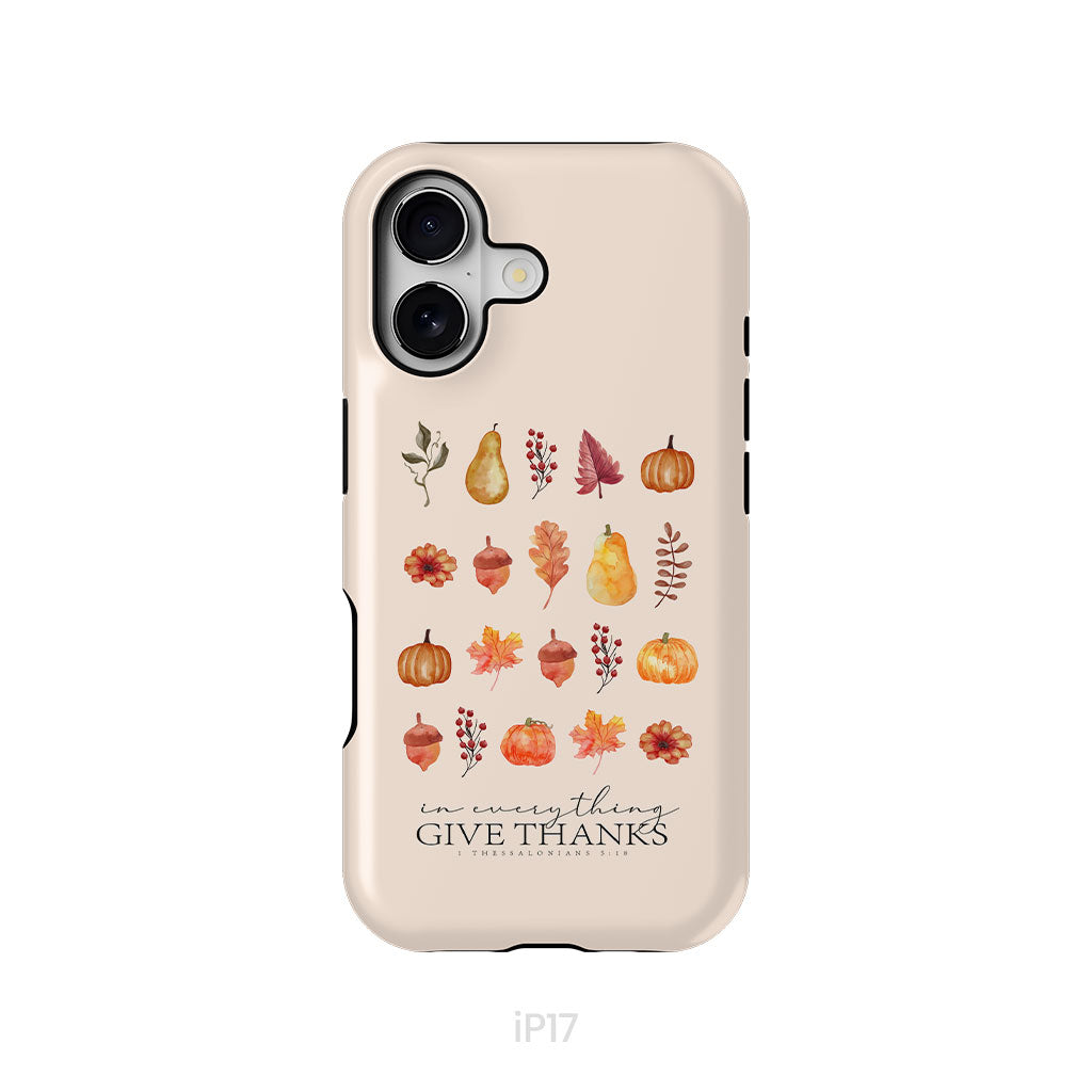 In Everything Give Thanks 1 Thessalonians 5:18, Fall Thanksgiving, Phone Case