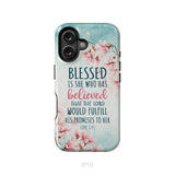 Blessed Is She Who Believed Luke 1:45 Christian Phone Case