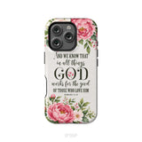 Romans 8:28 And We Know That In All Things God Works For The Good - Floral Christian Phone Case