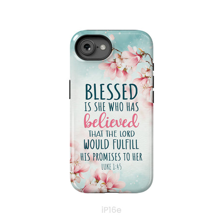 Blessed Is She Who Believed Luke 1:45 Christian Phone Case