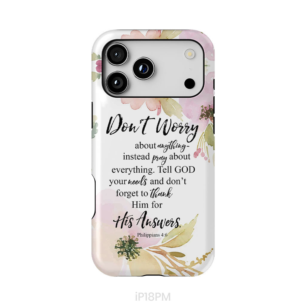 Philippians 4:6 Don’t Worry About Anything Bible Verse Phone Case
