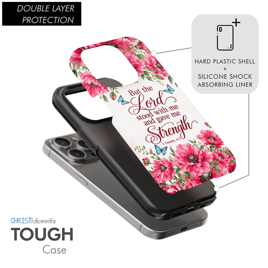 But The Lord Stood With Me And Give Me Strength 2 Timothy 4:17 Phone Case