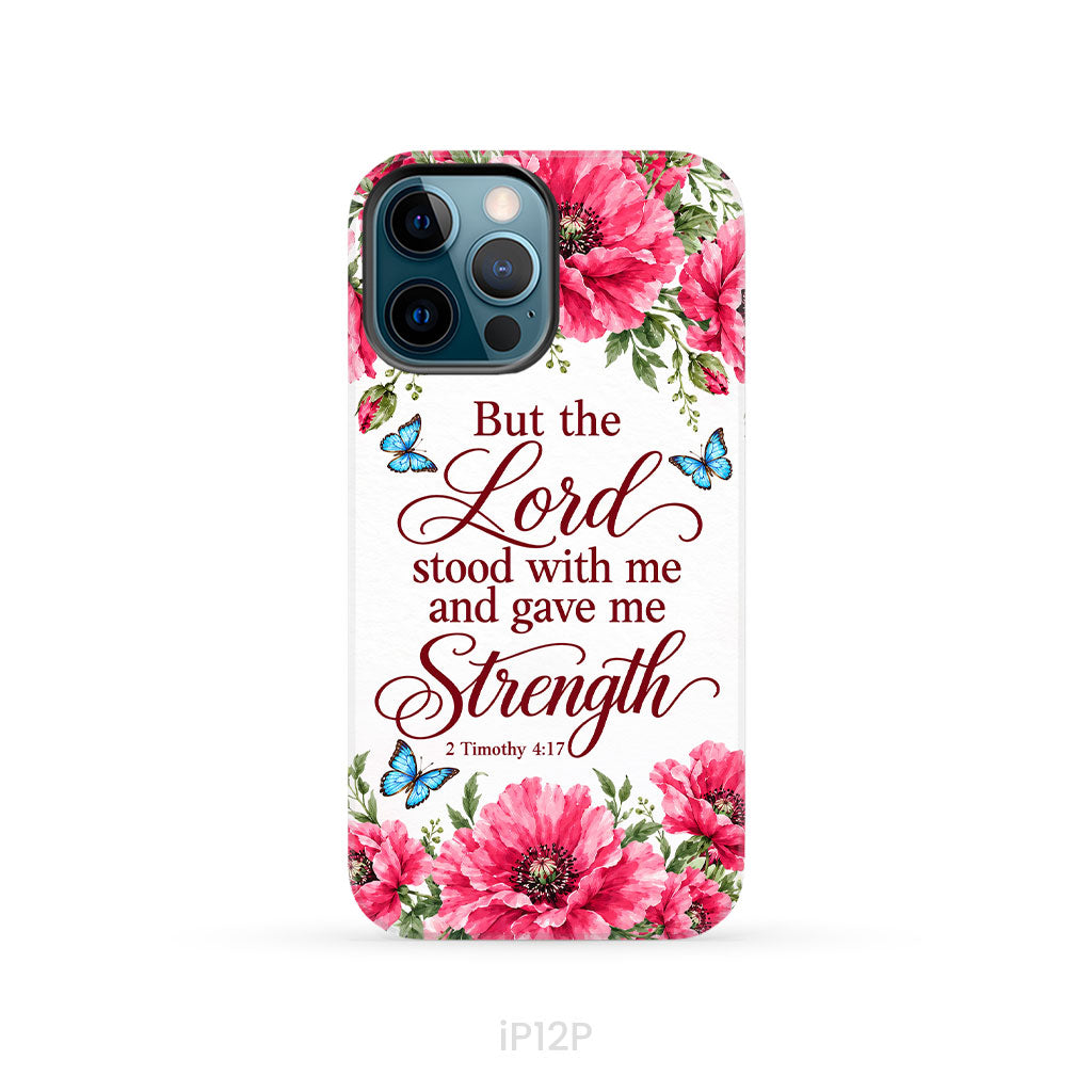 But The Lord Stood With Me And Give Me Strength 2 Timothy 4:17 Phone Case