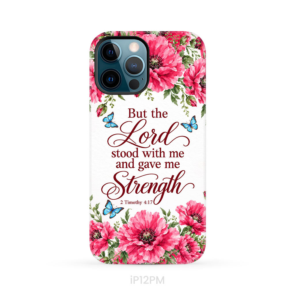 But The Lord Stood With Me And Give Me Strength 2 Timothy 4:17 Phone Case
