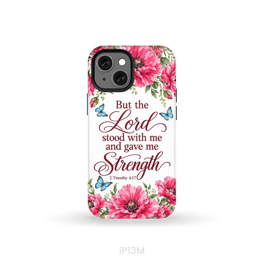 But The Lord Stood With Me And Give Me Strength 2 Timothy 4:17 Phone Case
