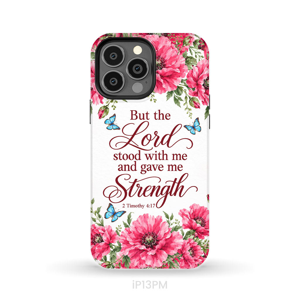 But The Lord Stood With Me And Give Me Strength 2 Timothy 4:17 Phone Case