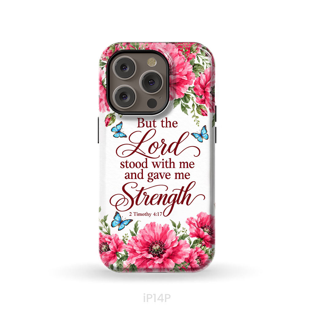 But The Lord Stood With Me And Give Me Strength 2 Timothy 4:17 Phone Case
