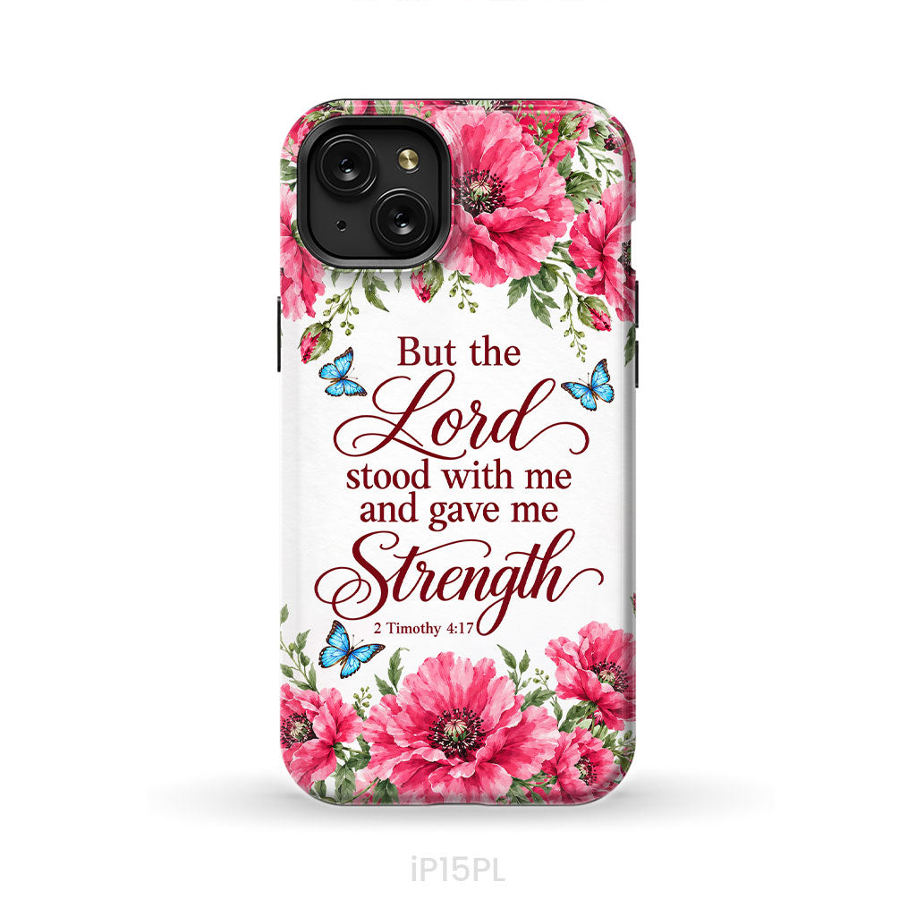 But The Lord Stood With Me And Give Me Strength 2 Timothy 4:17 Phone Case