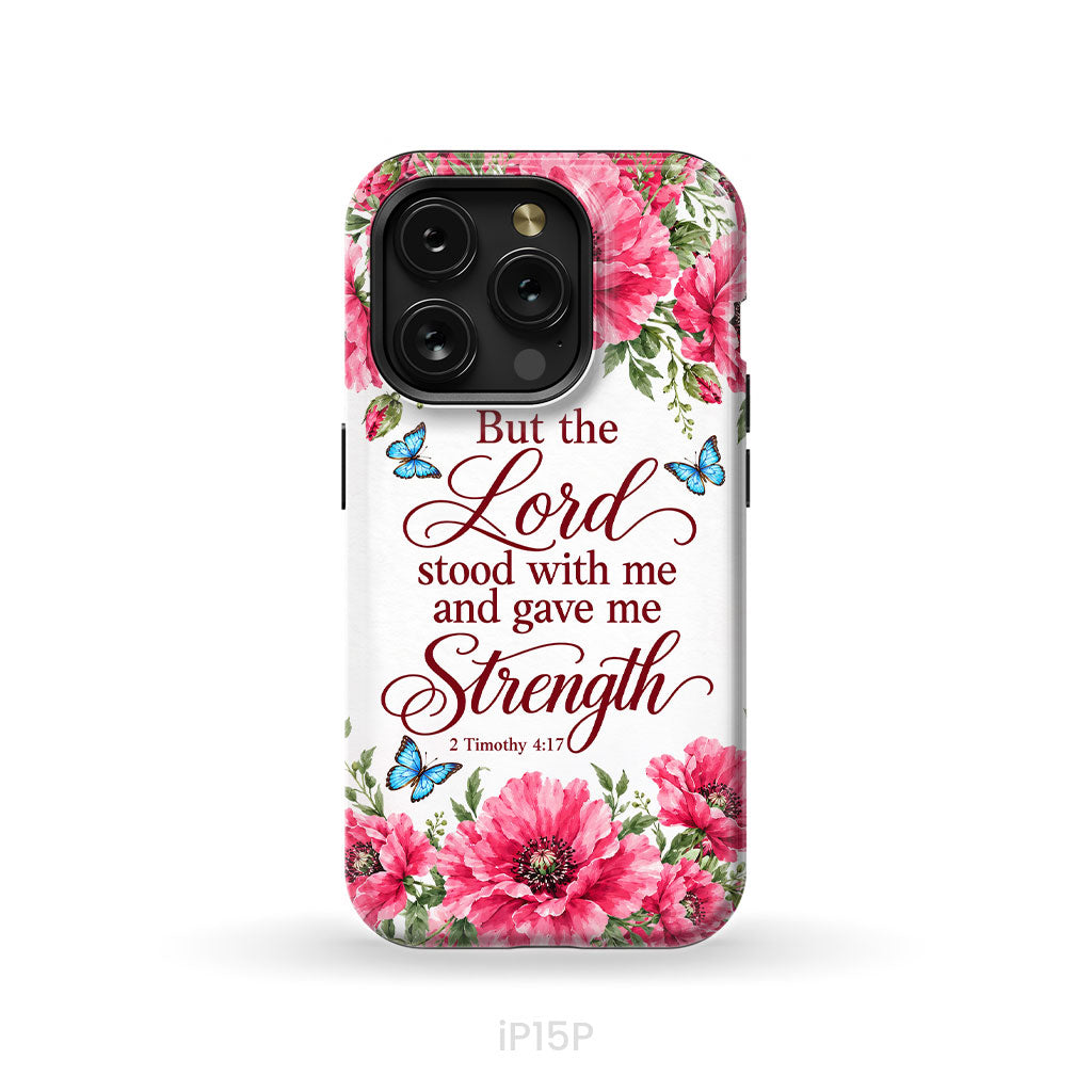 But The Lord Stood With Me And Give Me Strength 2 Timothy 4:17 Phone Case