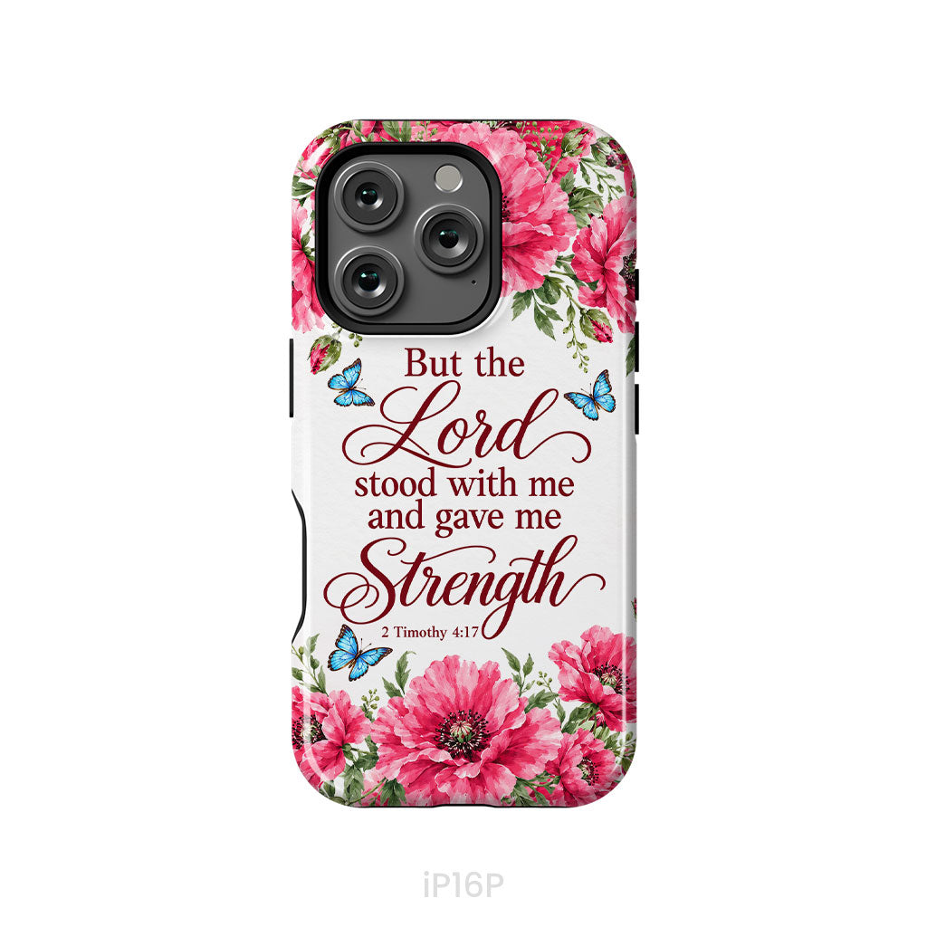 But The Lord Stood With Me And Give Me Strength 2 Timothy 4:17 Phone Case