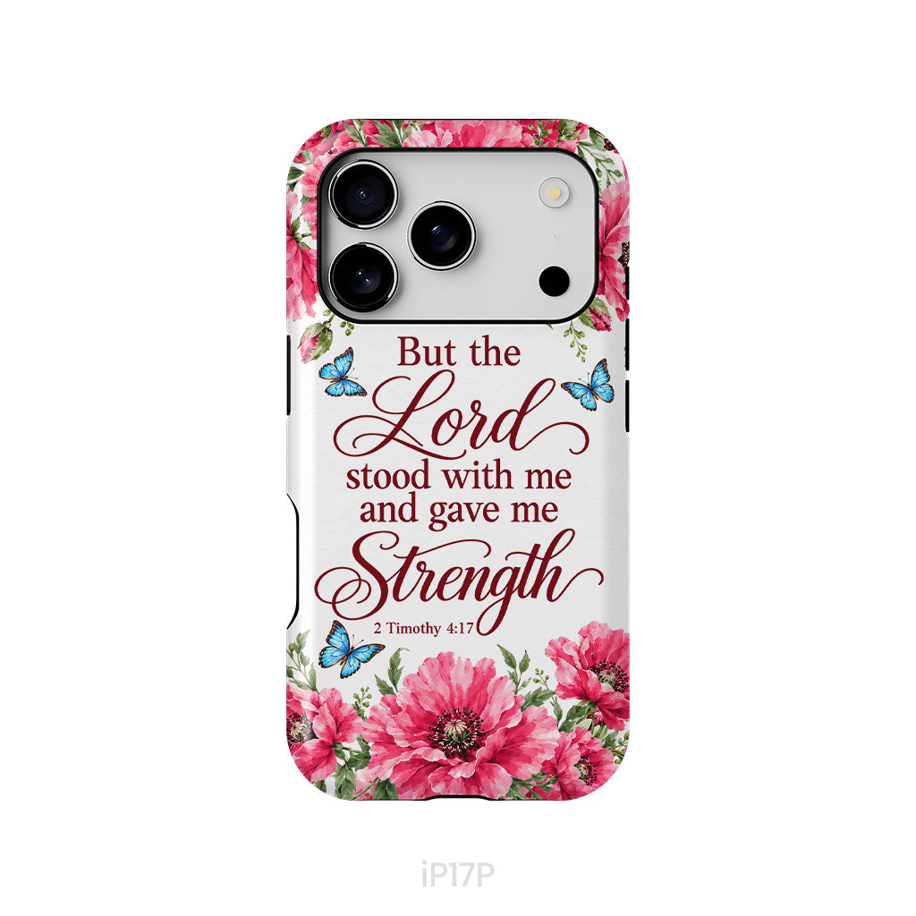 But The Lord Stood With Me And Give Me Strength 2 Timothy 4:17 Phone Case