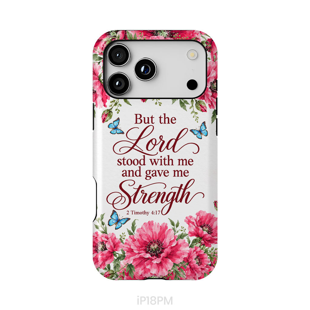 But The Lord Stood With Me And Give Me Strength 2 Timothy 4:17 Phone Case