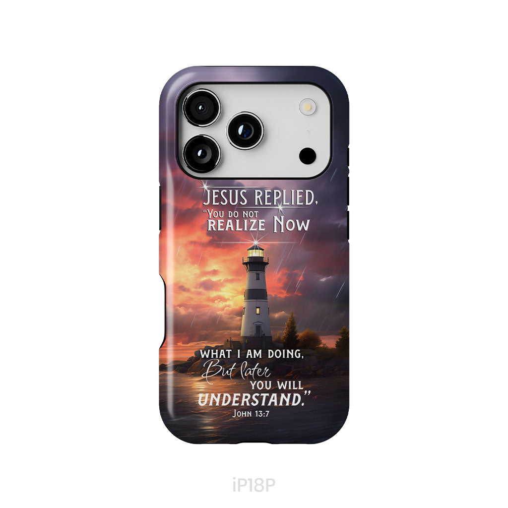John 13:7 You Do Not Realize Now What I Am Doing, Lighthouse, Phone Case