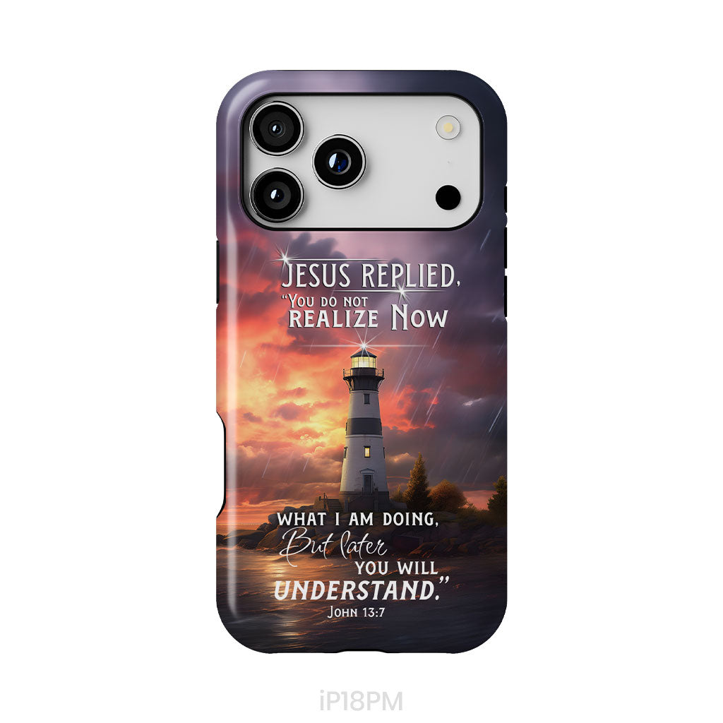 John 13:7 You Do Not Realize Now What I Am Doing, Lighthouse, Phone Case