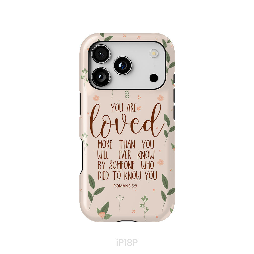You are loved Romans 5:8 Bible verse phone case