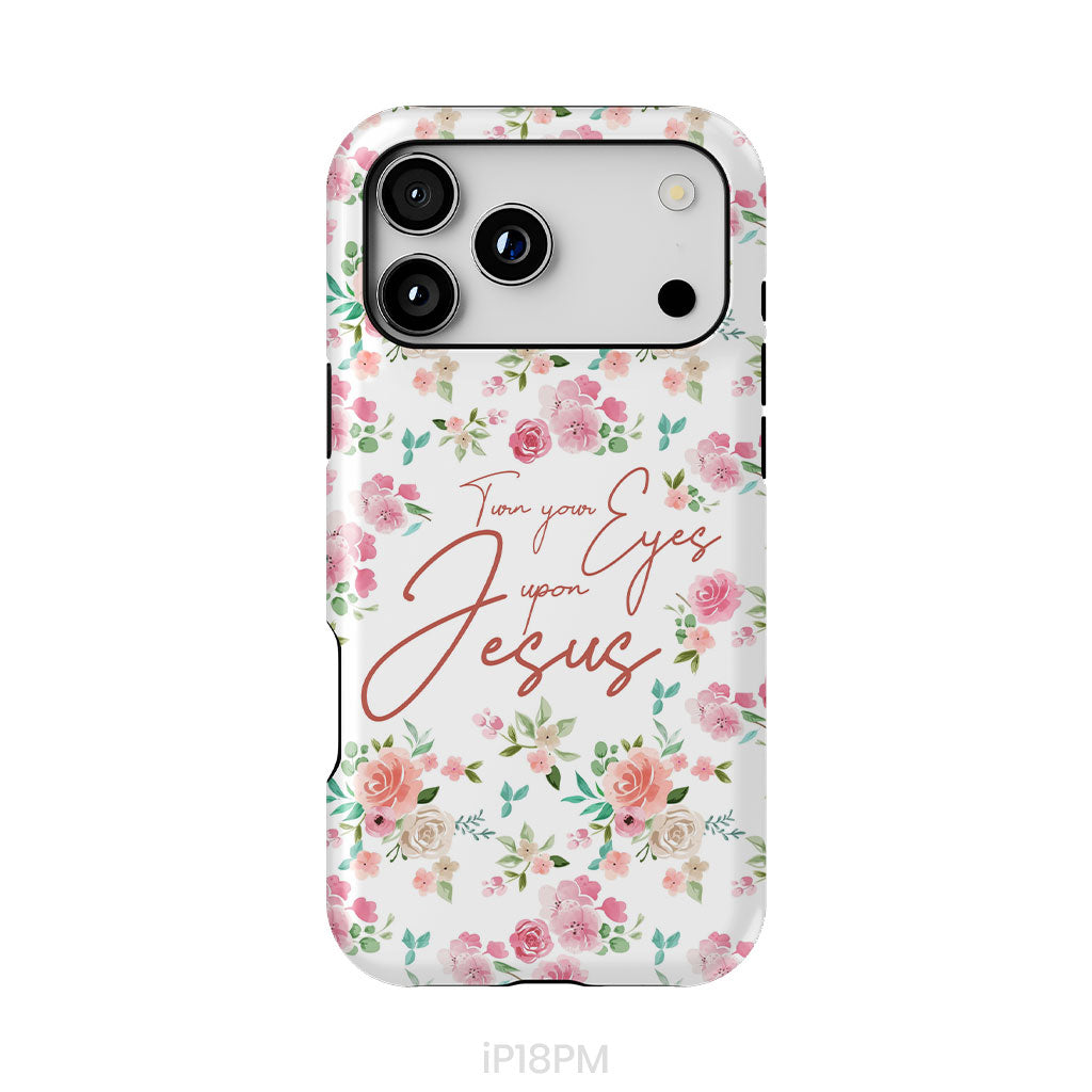 Turn your eyes upon Jesus Christian phone case