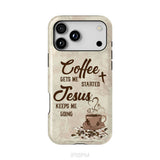 Coffee get me started Jesus keeps me going phone case