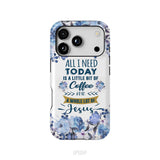 All I need today is coffee and Jesus phone case, Christian phone cases