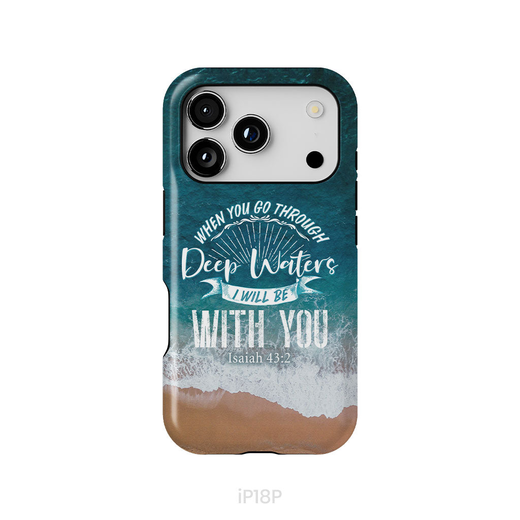 Bible verse phone cases: Isaiah 43:2 When you go through deep waters phone case