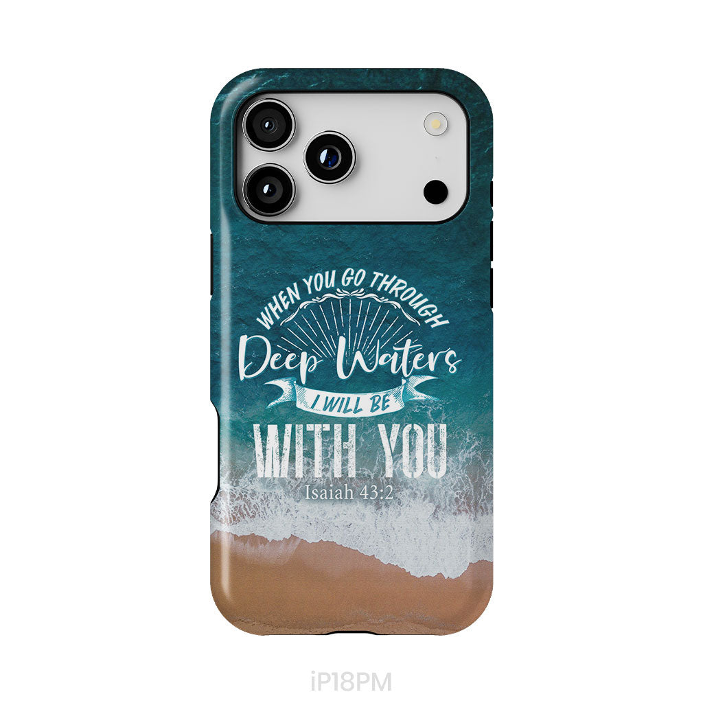 Bible verse phone cases: Isaiah 43:2 When you go through deep waters phone case