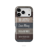 Bible verse phone cases: Micah 6:8 Do justly love mercy walk humbly phone case