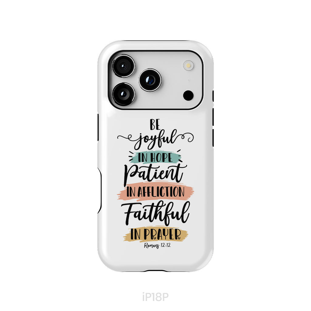 Be joyful in hope patient in affliction faithful in prayer phone case, Christian phone cases