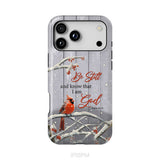 Be Still and Know Psalm 46:10, Cardinal, Christmas Phone Case